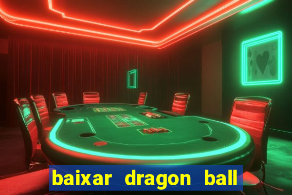 baixar dragon ball z dublado